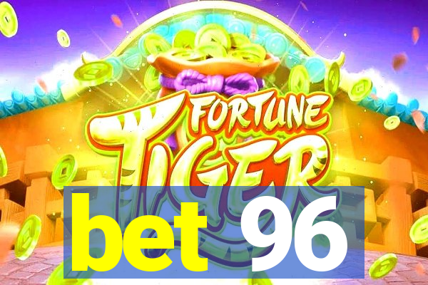 bet 96